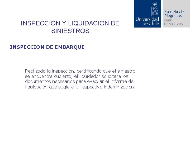 INSPECCIÓN Y LIQUIDACION DE SINIESTROS INSPECCION DE EMBARQUE Realizada la inspección, certificando que el
