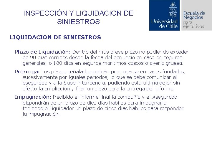 INSPECCIÓN Y LIQUIDACION DE SINIESTROS Plazo de Liquidación: Dentro del mas breve plazo no