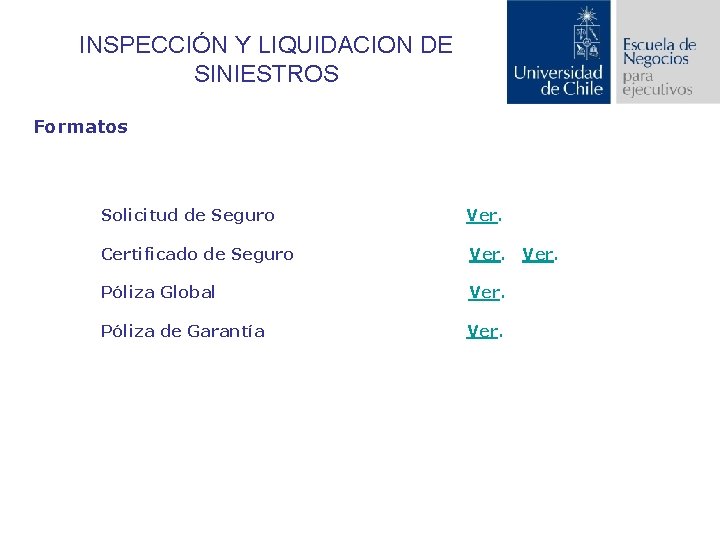 INSPECCIÓN Y LIQUIDACION DE SINIESTROS Formatos Solicitud de Seguro Ver. Certificado de Seguro Ver.