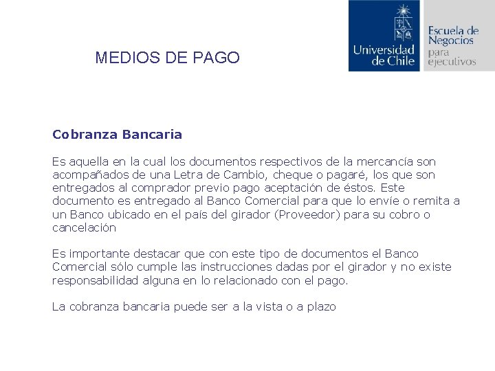 MEDIOS DE PAGO Cobranza Bancaria Es aquella en la cual los documentos respectivos de