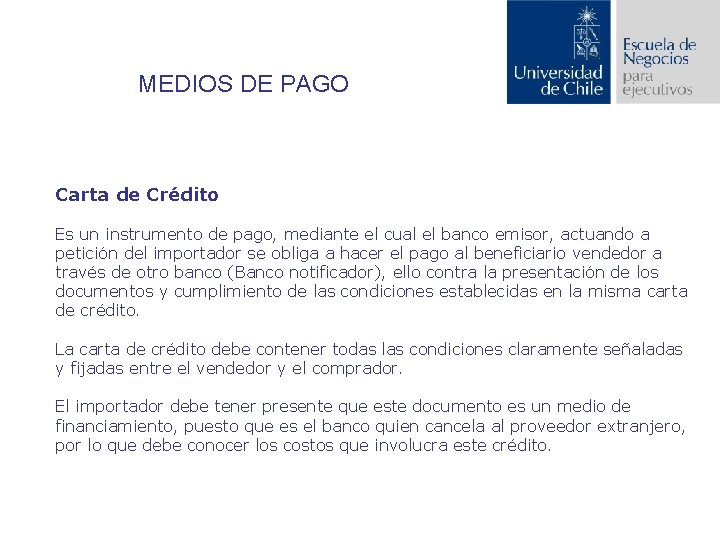 MEDIOS DE PAGO Carta de Crédito Es un instrumento de pago, mediante el cual