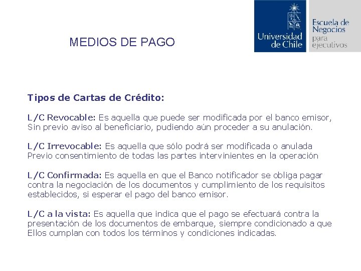 MEDIOS DE PAGO Tipos de Cartas de Crédito: L/C Revocable: Es aquella que puede