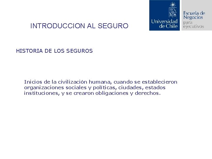 INTRODUCCION AL SEGURO HISTORIA DE LOS SEGUROS Inicios de la civilización humana, cuando se