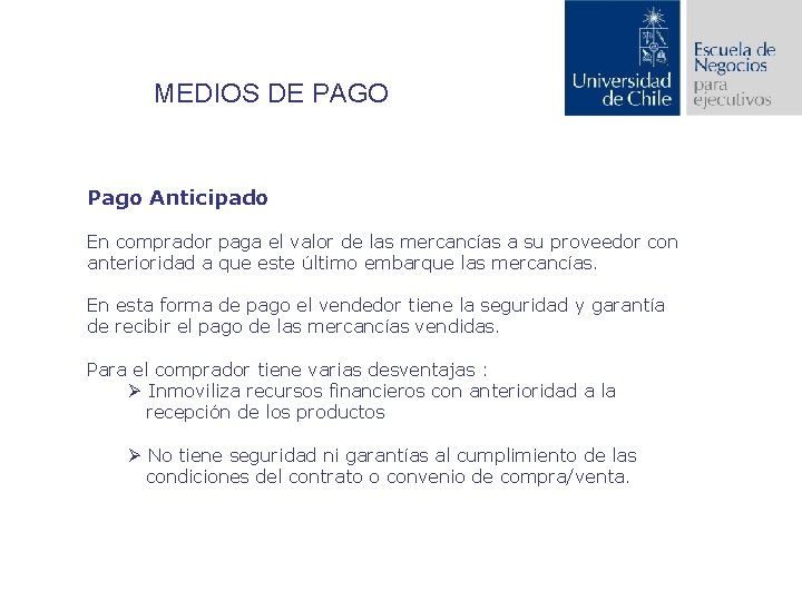 MEDIOS DE PAGO Pago Anticipado En comprador paga el valor de las mercancías a