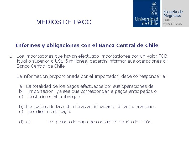 MEDIOS DE PAGO Informes y obligaciones con el Banco Central de Chile 1. Los