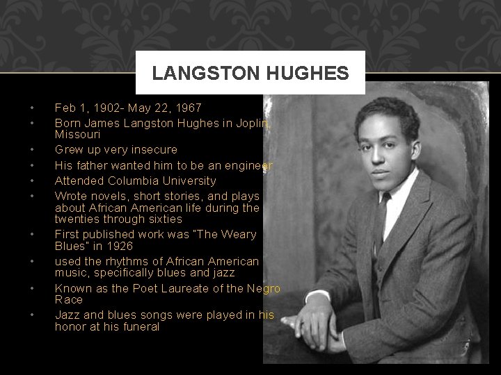 LANGSTON HUGHES • • • Feb 1, 1902 - May 22, 1967 Born James LANGSTON HUGHES • • • Feb 1, 1902 - May 22, 1967 Born James