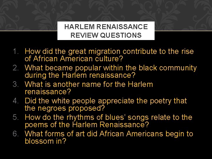 HARLEM RENAISSANCE REVIEW QUESTIONS 1. How did the great migration contribute to the rise HARLEM RENAISSANCE REVIEW QUESTIONS 1. How did the great migration contribute to the rise