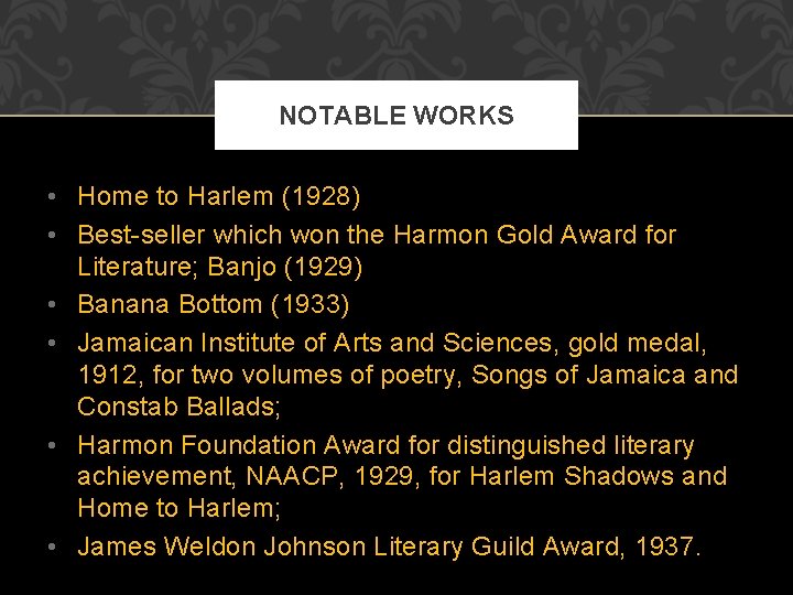 NOTABLE WORKS • Home to Harlem (1928) • Best-seller which won the Harmon Gold NOTABLE WORKS • Home to Harlem (1928) • Best-seller which won the Harmon Gold