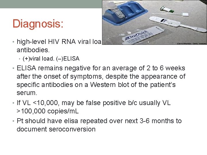 Diagnosis: • high-level HIV RNA viral load in the absence of anti-HIV antibodies. •