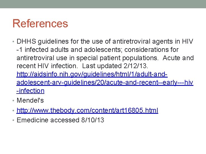 References • DHHS guidelines for the use of antiretroviral agents in HIV -1 infected