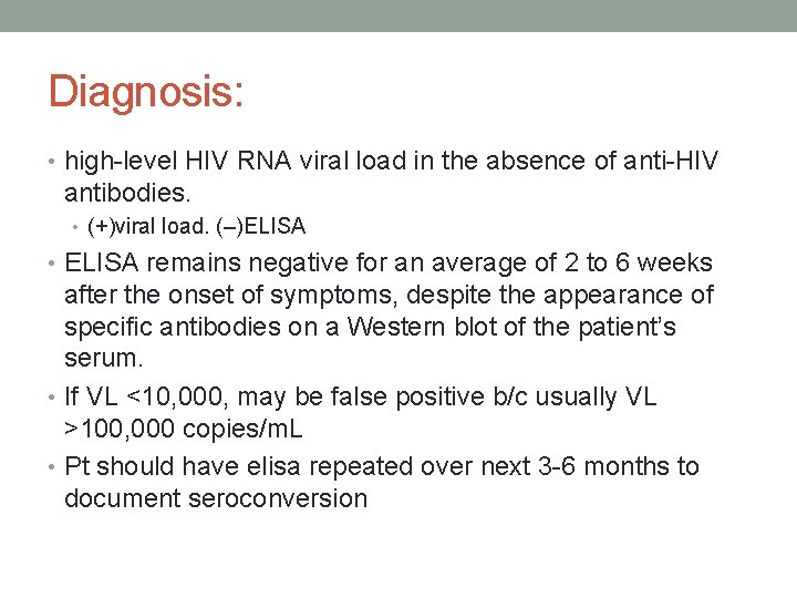 Diagnosis: • high-level HIV RNA viral load in the absence of anti-HIV antibodies. •