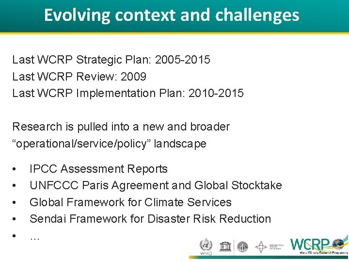 Evolving context and challenges Last WCRP Strategic Plan: 2005 -2015 Last WCRP Review: 2009 Evolving context and challenges Last WCRP Strategic Plan: 2005 -2015 Last WCRP Review: 2009