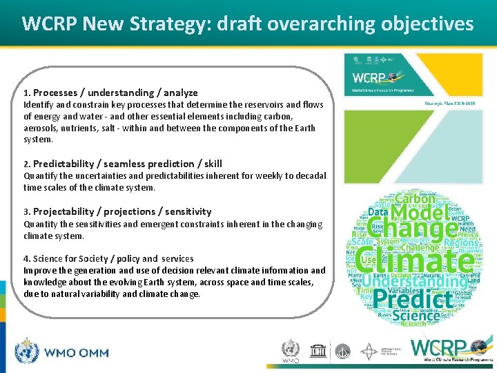 WCRP New Strategy: draft overarching objectives 1. Processes / understanding / analyze Identify and WCRP New Strategy: draft overarching objectives 1. Processes / understanding / analyze Identify and