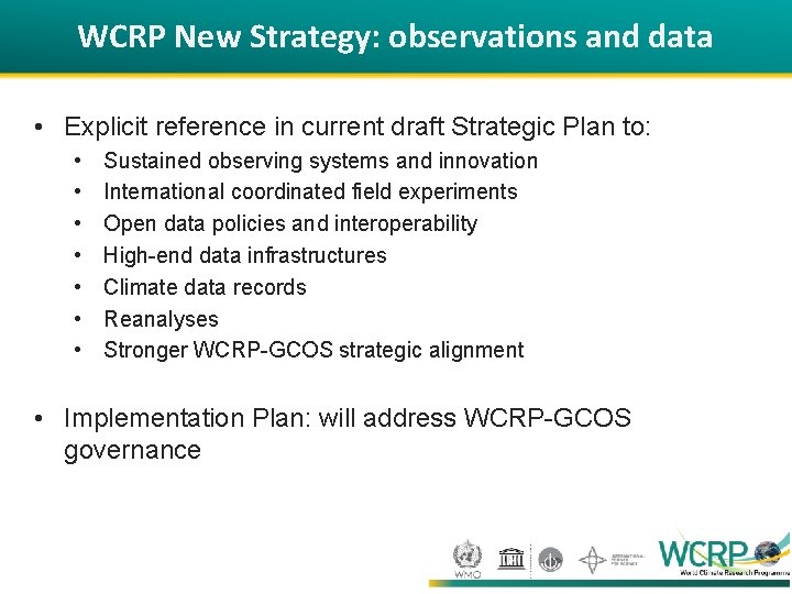 WCRP New Strategy: observations and data • Explicit reference in current draft Strategic Plan WCRP New Strategy: observations and data • Explicit reference in current draft Strategic Plan