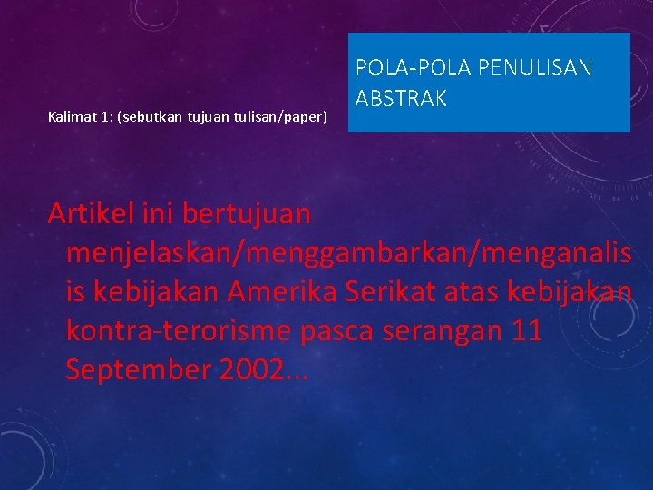 Kalimat 1: (sebutkan tujuan tulisan/paper) POLA-POLA PENULISAN ABSTRAK Artikel ini bertujuan menjelaskan/menggambarkan/menganalis is kebijakan