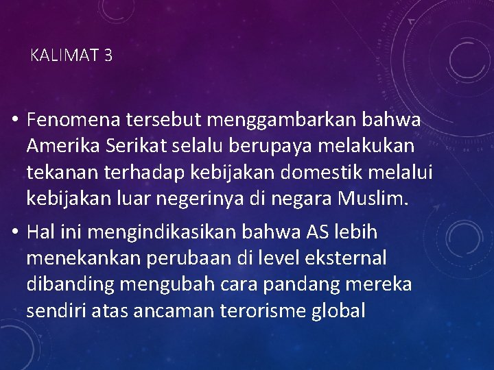 KALIMAT 3 • Fenomena tersebut menggambarkan bahwa Amerika Serikat selalu berupaya melakukan tekanan terhadap