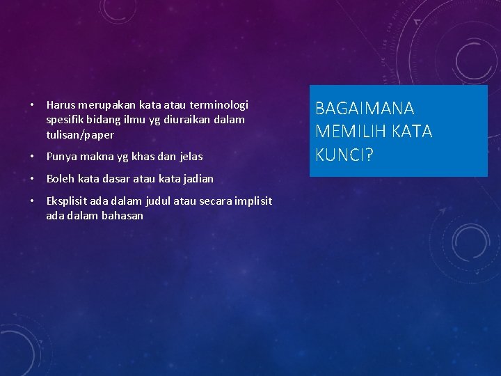  • Harus merupakan kata atau terminologi spesifik bidang ilmu yg diuraikan dalam tulisan/paper