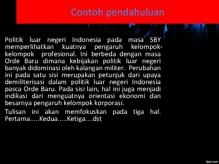 Contoh pendahuluan Politik luar negeri Indonesia pada masa SBY memperlihatkan kuatnya pengaruh kelompok profesional.