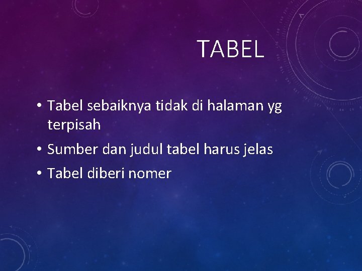 TABEL • Tabel sebaiknya tidak di halaman yg terpisah • Sumber dan judul tabel