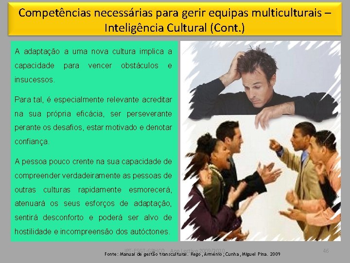 Competências necessárias para gerir equipas multiculturais – Inteligência Cultural (Cont. ) A adaptação a