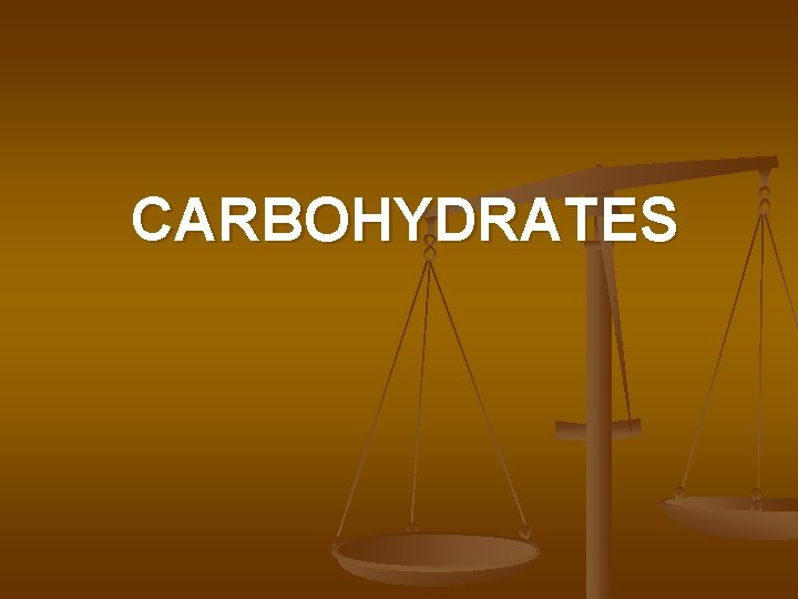 CARBOHYDRATES 