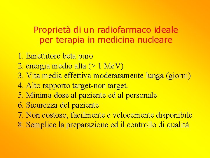 Proprietà di un radiofarmaco ideale per terapia in medicina nucleare 1. Emettitore beta puro