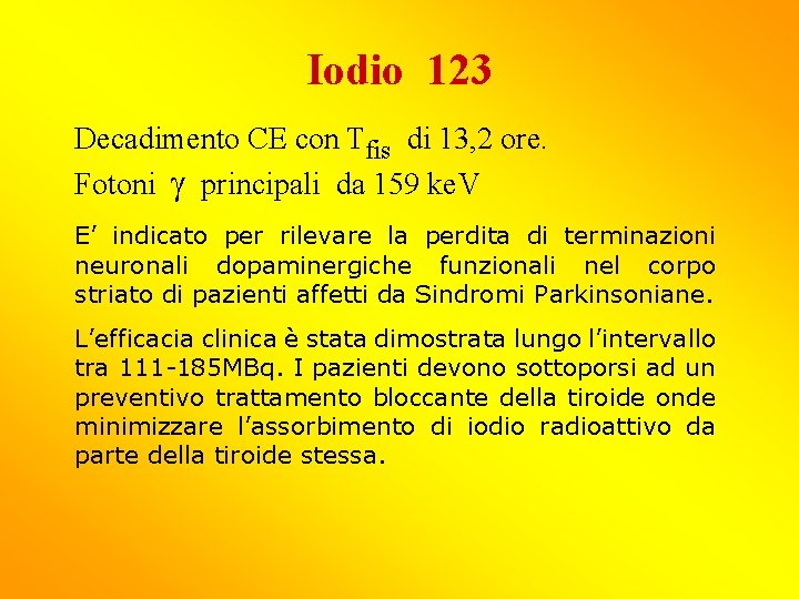 Iodio 123 Decadimento CE con Tfis di 13, 2 ore. Fotoni g principali da