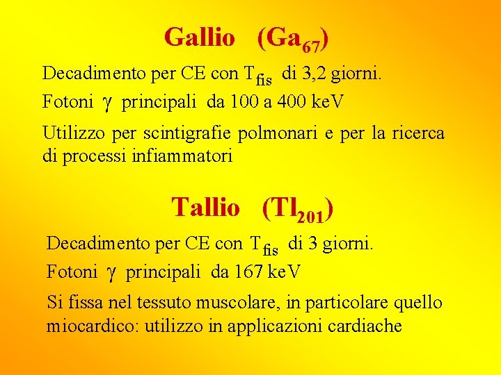 Gallio (Ga 67) Decadimento per CE con Tfis di 3, 2 giorni. Fotoni g