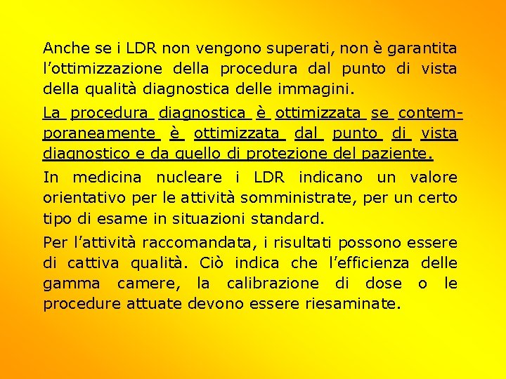 Anche se i LDR non vengono superati, non è garantita l’ottimizzazione della procedura dal Anche se i LDR non vengono superati, non è garantita l’ottimizzazione della procedura dal