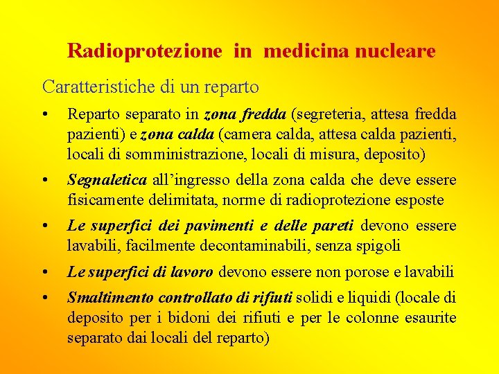 Radioprotezione in medicina nucleare Caratteristiche di un reparto • Reparto separato in zona fredda