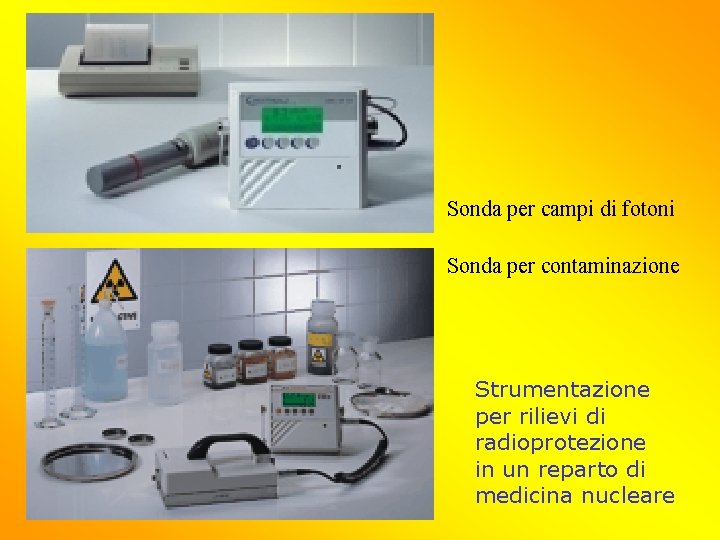 Sonda per campi di fotoni Sonda per contaminazione Strumentazione per rilievi di radioprotezione in