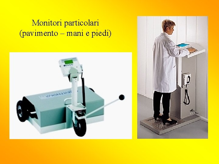 Monitori particolari (pavimento – mani e piedi) 