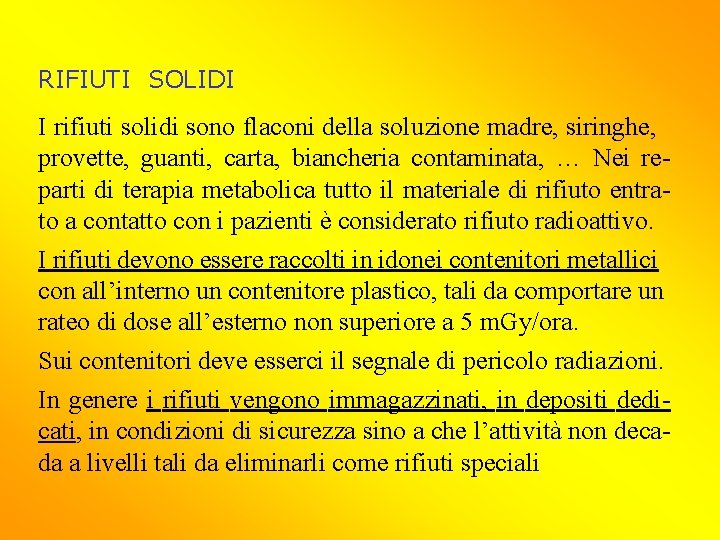 RIFIUTI SOLIDI I rifiuti solidi sono flaconi della soluzione madre, siringhe, provette, guanti, carta,