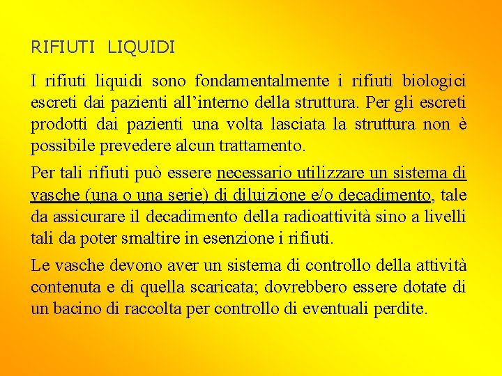 RIFIUTI LIQUIDI I rifiuti liquidi sono fondamentalmente i rifiuti biologici escreti dai pazienti all’interno