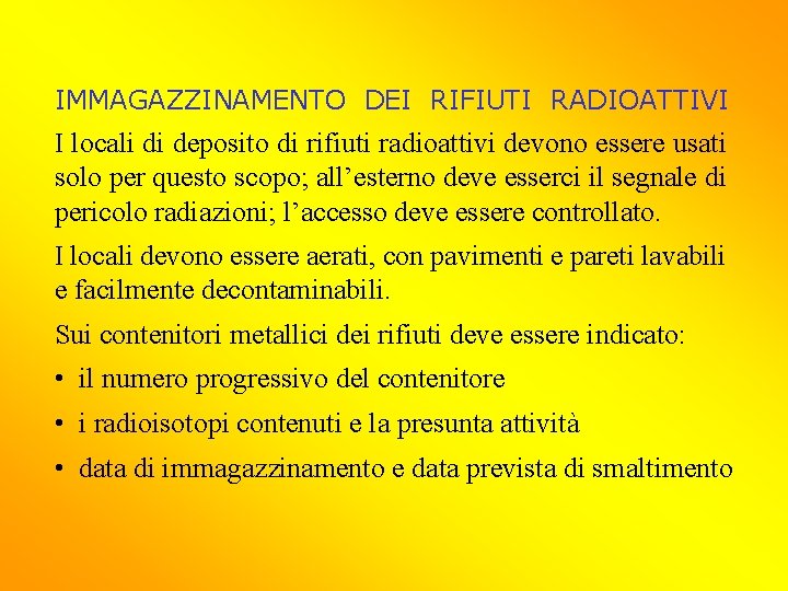 IMMAGAZZINAMENTO DEI RIFIUTI RADIOATTIVI I locali di deposito di rifiuti radioattivi devono essere usati