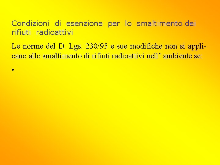 Condizioni di esenzione per lo smaltimento dei rifiuti radioattivi Le norme del D. Lgs.