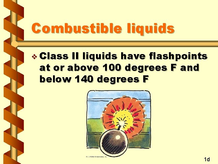 Combustible liquids v Class II liquids have flashpoints at or above 100 degrees F