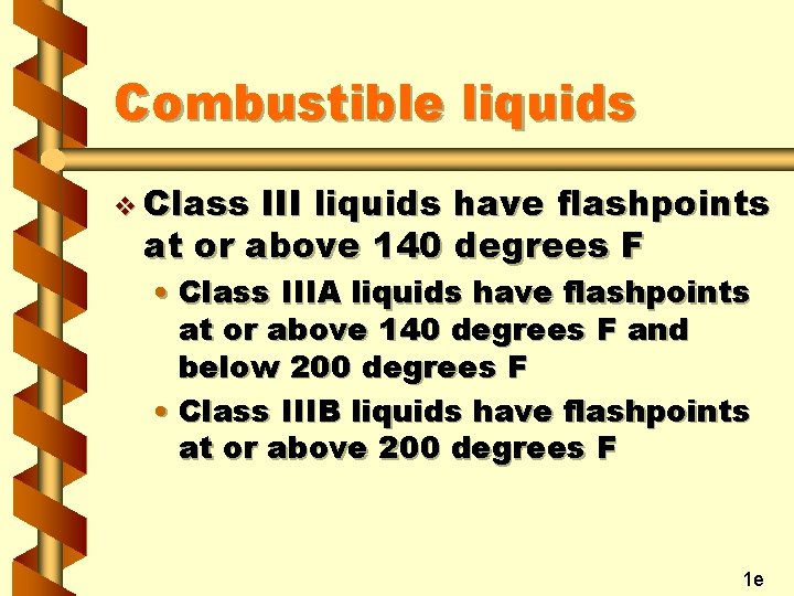 Combustible liquids v Class III liquids have flashpoints at or above 140 degrees F