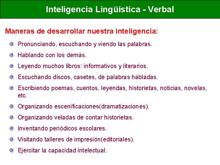 Inteligencia Lingüística - Verbal Maneras de desarrollar nuestra inteligencia: Pronunciando, escuchando y viendo las Inteligencia Lingüística - Verbal Maneras de desarrollar nuestra inteligencia: Pronunciando, escuchando y viendo las
