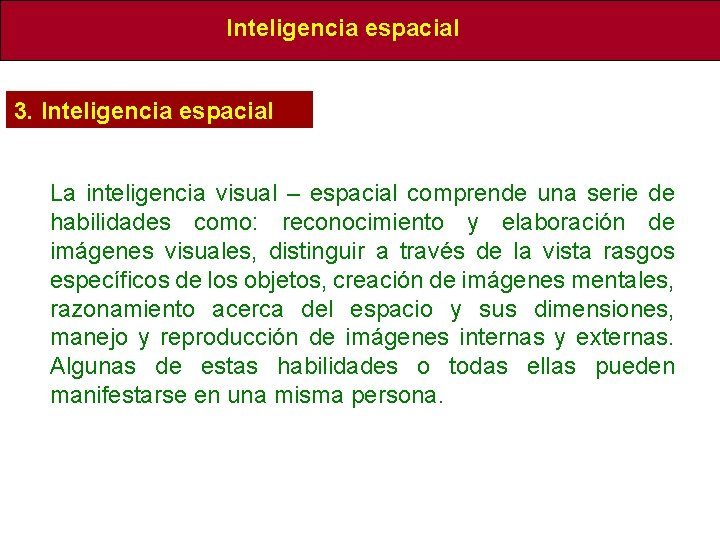 Inteligencia espacial 3. Inteligencia espacial La inteligencia visual – espacial comprende una serie de Inteligencia espacial 3. Inteligencia espacial La inteligencia visual – espacial comprende una serie de