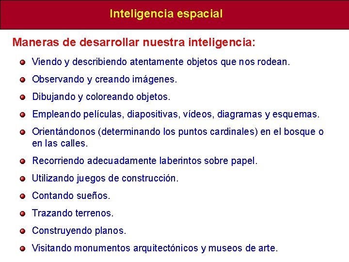 Inteligencia espacial Maneras de desarrollar nuestra inteligencia: Viendo y describiendo atentamente objetos que nos Inteligencia espacial Maneras de desarrollar nuestra inteligencia: Viendo y describiendo atentamente objetos que nos