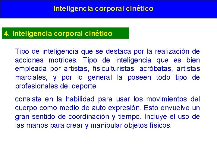 Inteligencia corporal cinético 4. Inteligencia corporal cinético Tipo de inteligencia que se destaca por Inteligencia corporal cinético 4. Inteligencia corporal cinético Tipo de inteligencia que se destaca por