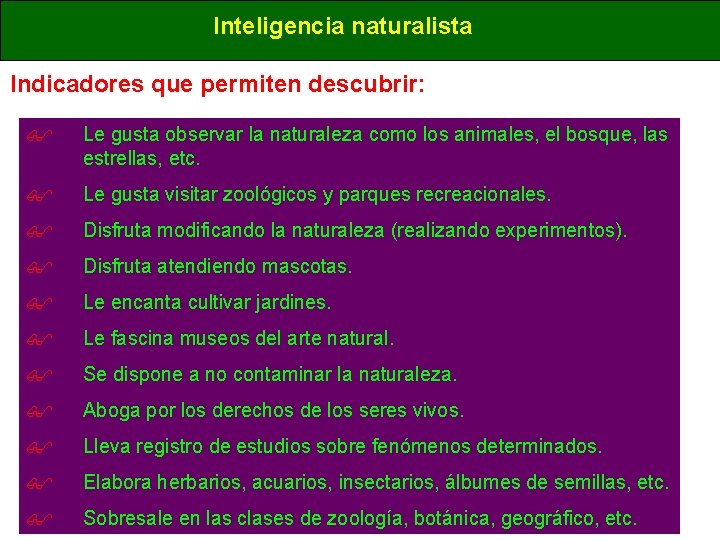 Inteligencia naturalista Indicadores que permiten descubrir: $ Le gusta observar la naturaleza como los Inteligencia naturalista Indicadores que permiten descubrir: $ Le gusta observar la naturaleza como los