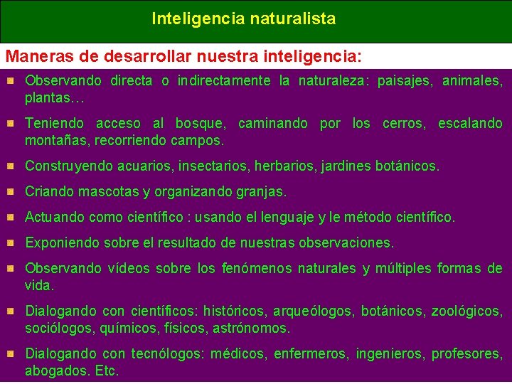 Inteligencia naturalista Maneras de desarrollar nuestra inteligencia: Observando directa o indirectamente la naturaleza: paisajes, Inteligencia naturalista Maneras de desarrollar nuestra inteligencia: Observando directa o indirectamente la naturaleza: paisajes,