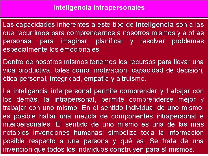 Inteligencia intrapersonales Las capacidades inherentes a este tipo de inteligencia son a las que Inteligencia intrapersonales Las capacidades inherentes a este tipo de inteligencia son a las que