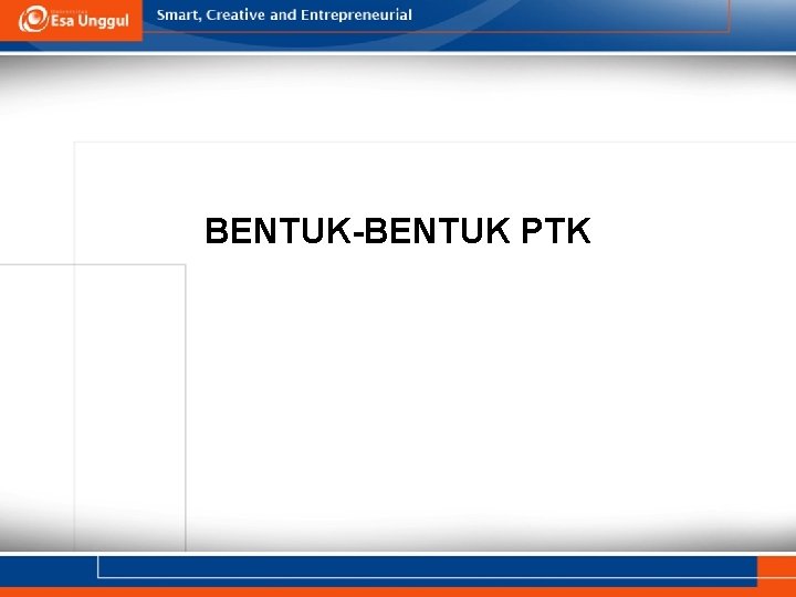 BENTUK-BENTUK PTK 