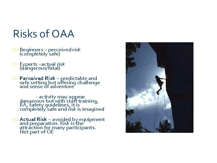 Risks of OAA Beginners – perceived risk (completely safe) Experts –actual risk (dangerous/fatal) Perceived