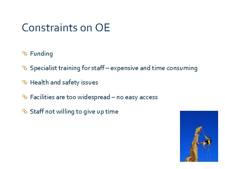 Constraints on OE Funding Specialist training for staff – expensive and time consuming Health