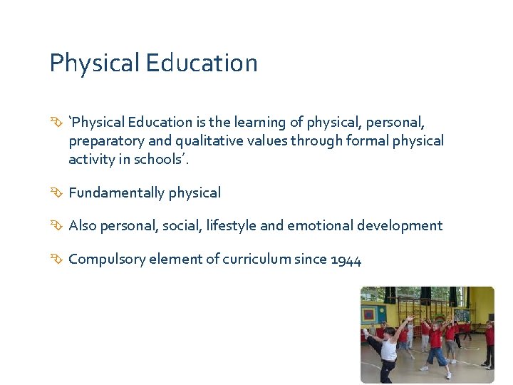 Physical Education ‘Physical Education is the learning of physical, personal, preparatory and qualitative values