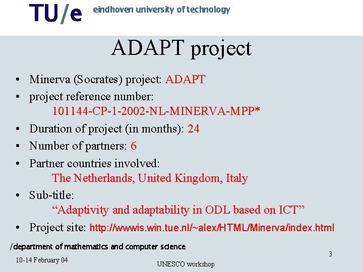 TU/e eindhoven university of technology ADAPT project • Minerva (Socrates) project: ADAPT • project